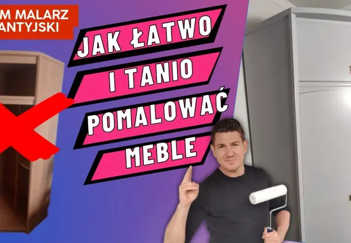 Jak pomalować stare meble: unikaj błędów i osiągnij efekt wow